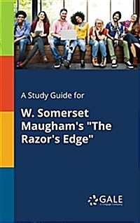 A Study Guide for W. Somerset Maughams The Razors Edge (Paperback)