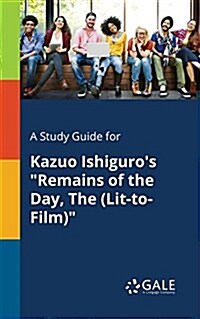 A Study Guide for Kazuo Ishiguros Remains of the Day, The (Lit-to-Film) (Paperback)