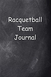 Racquetball Team Journal Chalkboard Design: (Notebook, Diary, Blank Book) (Paperback)