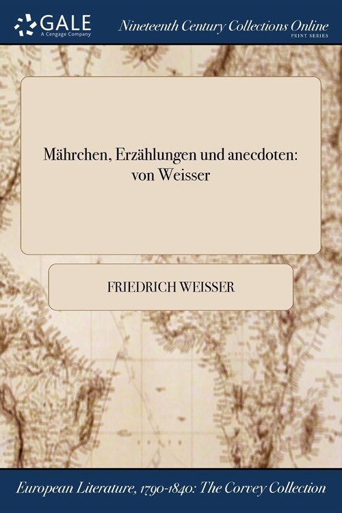 Mahrchen, Erzahlungen Und Anecdoten: Von Weisser (Paperback)