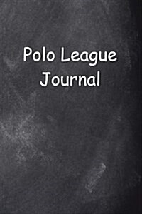 Polo League Journal Chalkboard Design: (Notebook, Diary, Blank Book) (Paperback)