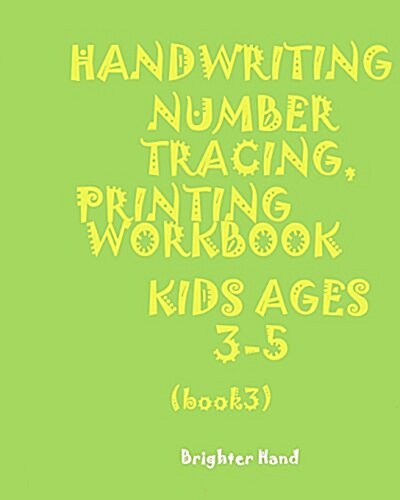 ***Handwriting: Number*tracing: Printing Workbook*kids*ages 3-5*: *Handwriting: Number*tracing: Printing Workbook*for Kids*ages 3-5* (Paperback)