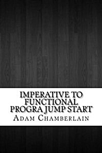 Imperative to Functional Progra Jump Start (Paperback)