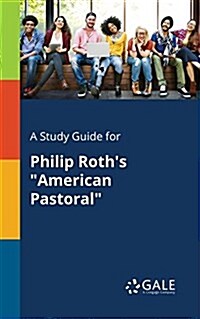 A Study Guide for Philip Roths American Pastoral (Paperback)