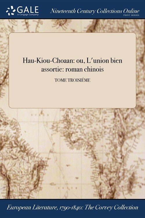 Hau-Kiou-Choaan: Ou, LUnion Bien Assortie: Roman Chinois; Tome Troisieme (Paperback)