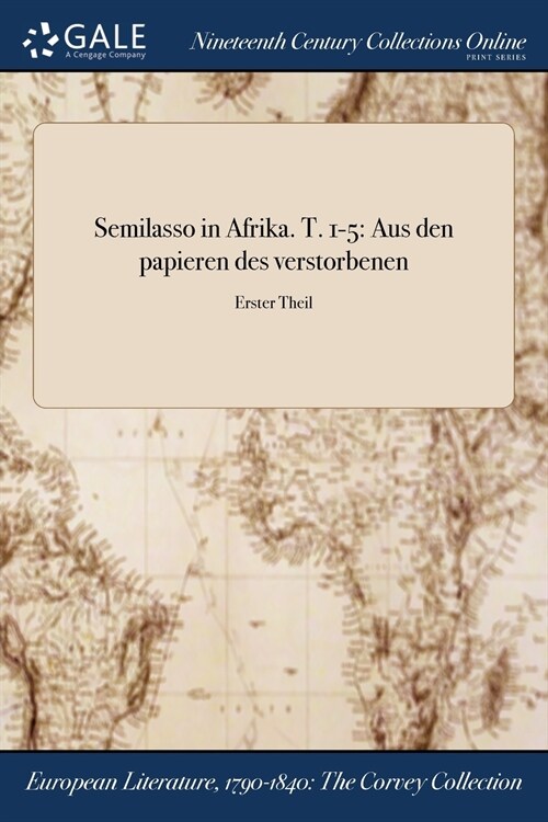 Semilasso in Afrika. T. 1-5: Aus Den Papieren Des Verstorbenen; Erster Theil (Paperback)