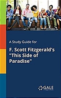 A Study Guide for F. Scott Fitzgeralds This Side of Paradise (Paperback)