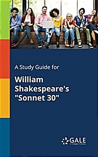 A Study Guide for William Shakespeares Sonnet 30 (Paperback)