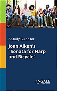 A Study Guide for Joan Aikens Sonata for Harp and Bicycle (Paperback)