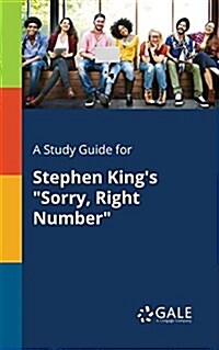 A Study Guide for Stephen Kings Sorry, Right Number (Paperback)