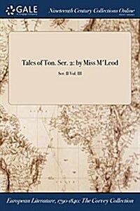 Tales of Ton. Ser. 2: By Miss MLeod; Ser. II Vol. III (Paperback)