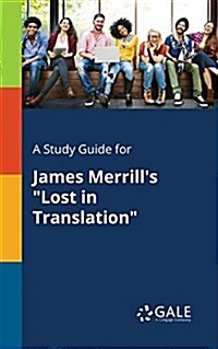 A Study Guide for James Merrills Lost in Translation (Paperback)