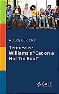 A Study Guide for Tennessee Williamss Cat on a Hot Tin Roof (Paperback)