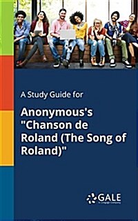 A Study Guide for Anonymouss Chanson De Roland (The Song of Roland) (Paperback)