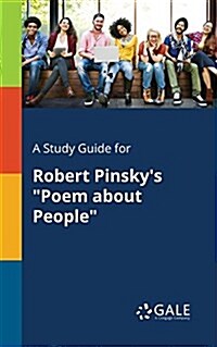 A Study Guide for Robert Pinskys Poem About People (Paperback)