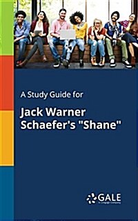 A Study Guide for Jack Warner Schaefers Shane (Paperback)