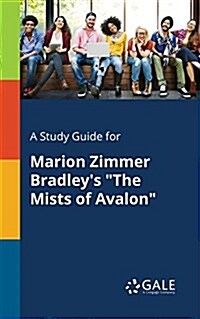 A Study Guide for Marion Zimmer Bradleys The Mists of Avalon (Paperback)