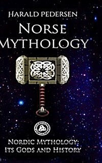 Norse Mythology: Nordic Mythology Its Gods and History (Hardcover)