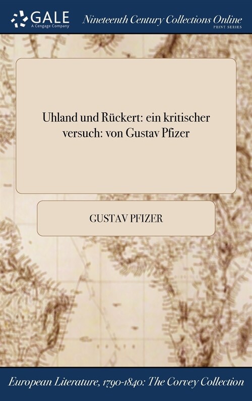 Uhland Und Ruckert: Ein Kritischer Versuch: Von Gustav Pfizer (Hardcover)