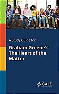 A Study Guide for Graham Greenes the Heart of the Matter (Paperback)