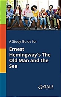 A Study Guide for Ernest Hemingways the Old Man and the Sea (Paperback)