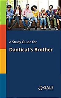 A Study Guide for Danticats Brother (Paperback)