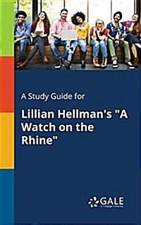 A Study Guide for Lillian Hellmans A Watch on the Rhine (Paperback)