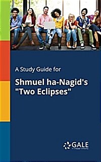 A Study Guide for Shmuel Ha-Nagids Two Eclipses (Paperback)