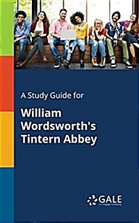 A Study Guide for William Wordsworths Tintern Abbey (Paperback)
