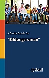 A Study Guide for Bildungsroman (Paperback)