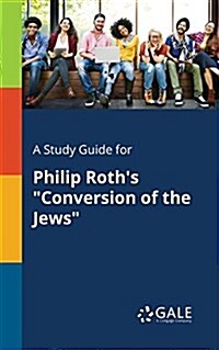 A Study Guide for Philip Roths Conversion of the Jews (Paperback)