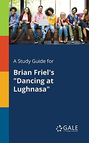 A Study Guide for Brian Friels Dancing at Lughnasa (Paperback)