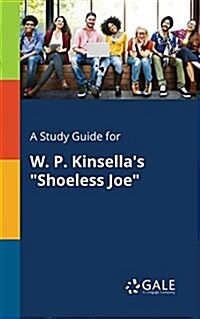 A Study Guide for W. P. Kinsellas Shoeless Joe (Paperback)