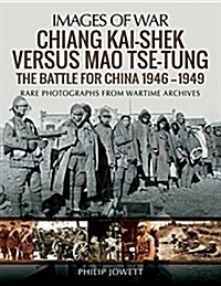 Chiang Kai-Shek versus Tse-Tung : The Battle for China 1946 - 1949 (Paperback)