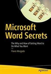 Microsoft Word secrets [electronic resource] : the why and how of getting word to do what you want