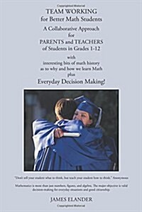 Team Working for Better Math Students: A Collaborative Approach for Parents and Teachers of Students in Grades 1-12 (Paperback)