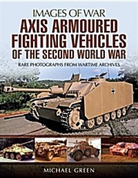 Axis Armoured Fighting Vehicles of the Second World War (Paperback)