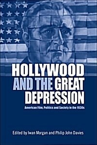 Hollywood and the Great Depression : American Film, Politics and Society in the 1930s (Paperback)