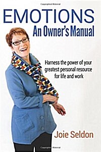 Emotions: An Owners Manual - Harness the Power of Your Greatest Personal Resource for Life and Work (Paperback)