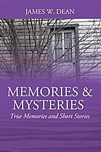 Memories & Mysteries: True Memories and Short Stories (Paperback)