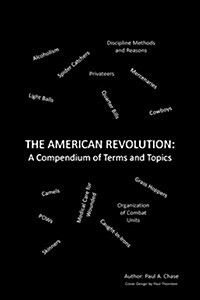 The American Revolution: A Compendium of Terms and Topics (Paperback)