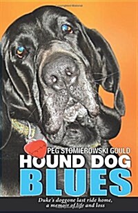 Hound Dog Blues: Dukes Doggone Last Ride Home, a Memoir of Life and Loss (Paperback)