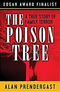 The Poison Tree: A True Story of Family Terror (Paperback)