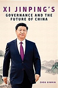 XI Jinpings Governance and the Future of China (Hardcover)
