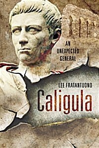 Caligula : An Unexpected General (Hardcover)