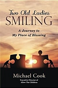 Two Old Ladies Smiling: A Journey to My Place of Blessing (Paperback)