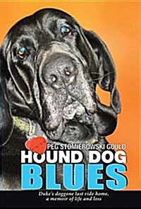 Hound Dog Blues: Dukes Doggone Last Ride Home, a Memoir of Life and Loss (Hardcover)