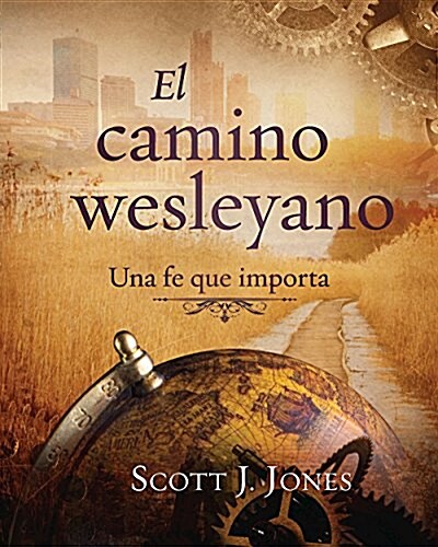 The Wesleyan Way (Spanish): A Faith That Matters (Paperback, The Wesleyan Wa)