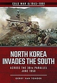 North Korea Invades the South : Across the 38th Parallel, June 1950 (Paperback)