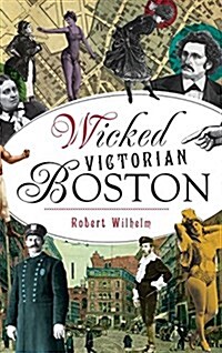 Wicked Victorian Boston (Hardcover)
